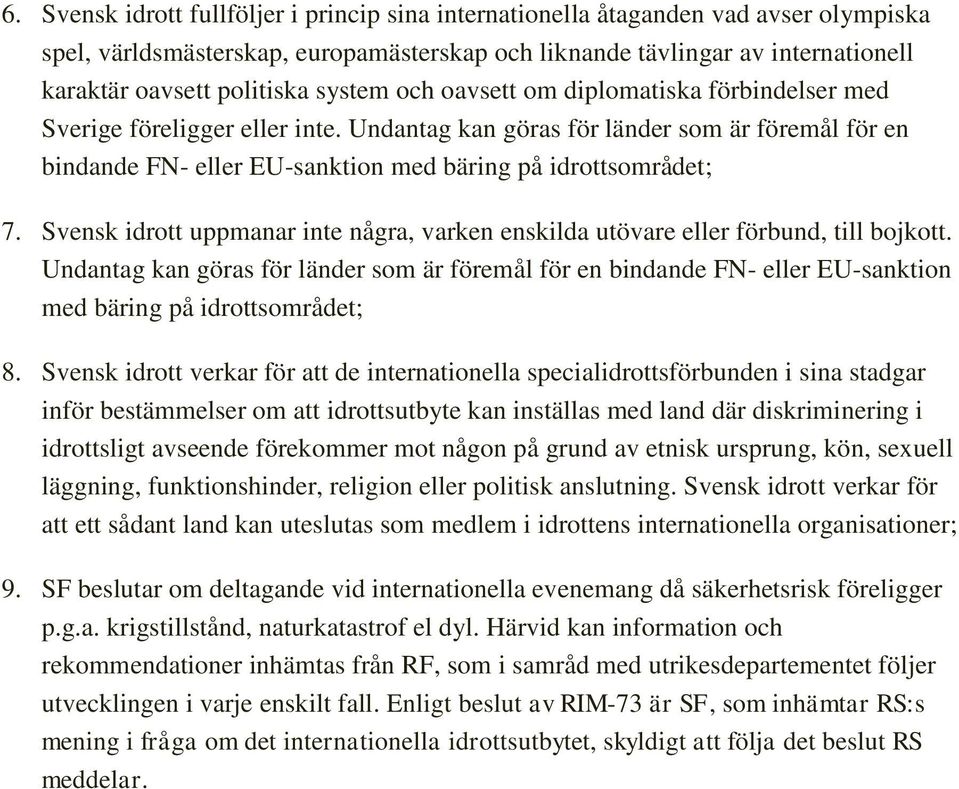 Svensk idrott uppmanar inte några, varken enskilda utövare eller förbund, till bojkott.