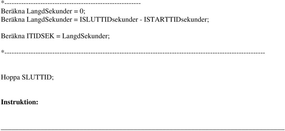 ISTARTTIDsekunder; Beräkna ITIDSEK = LangdSekunder;