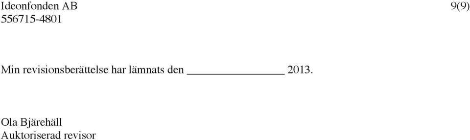 har lämnats den 2013.