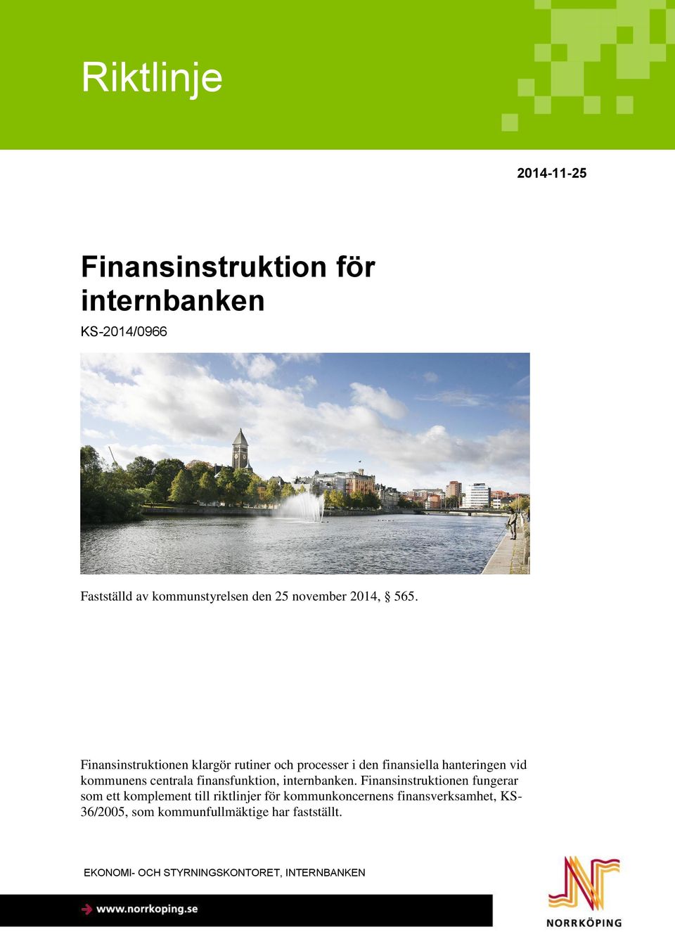 Finansinstruktionen klargör rutiner och processer i den finansiella hanteringen vid kommunens centrala