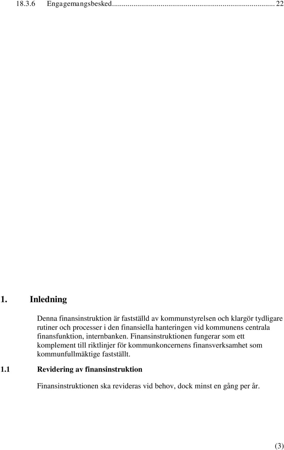 finansiella hanteringen vid kommunens centrala finansfunktion, internbanken.