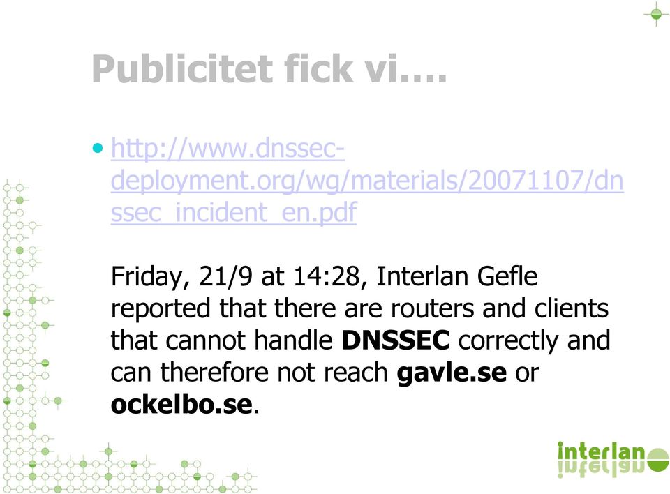 pdf Friday, 21/9 at 14:28, Interlan Gefle reported that there are