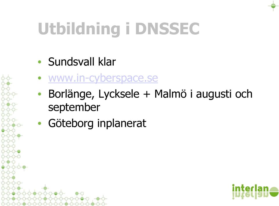 se Borlänge, Lycksele + Malmö i