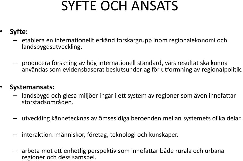 Systemansats: landsbygd och glesa miljöer ingår i ett system av regioner som även innefattar storstadsområden.