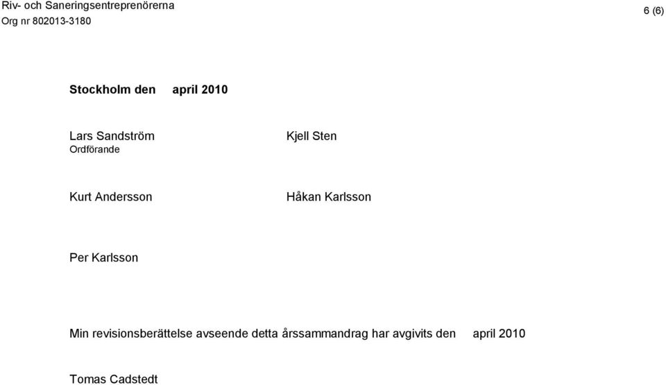 Per Karlsson Min revisionsberättelse avseende detta