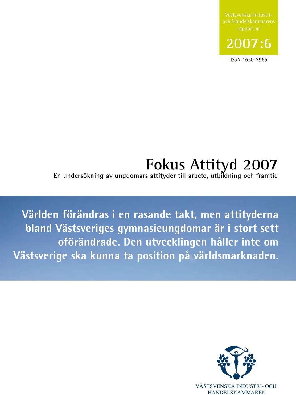 i en rasande takt, men attityderna bland Västsveriges gymnasieungdomar är i stort sett