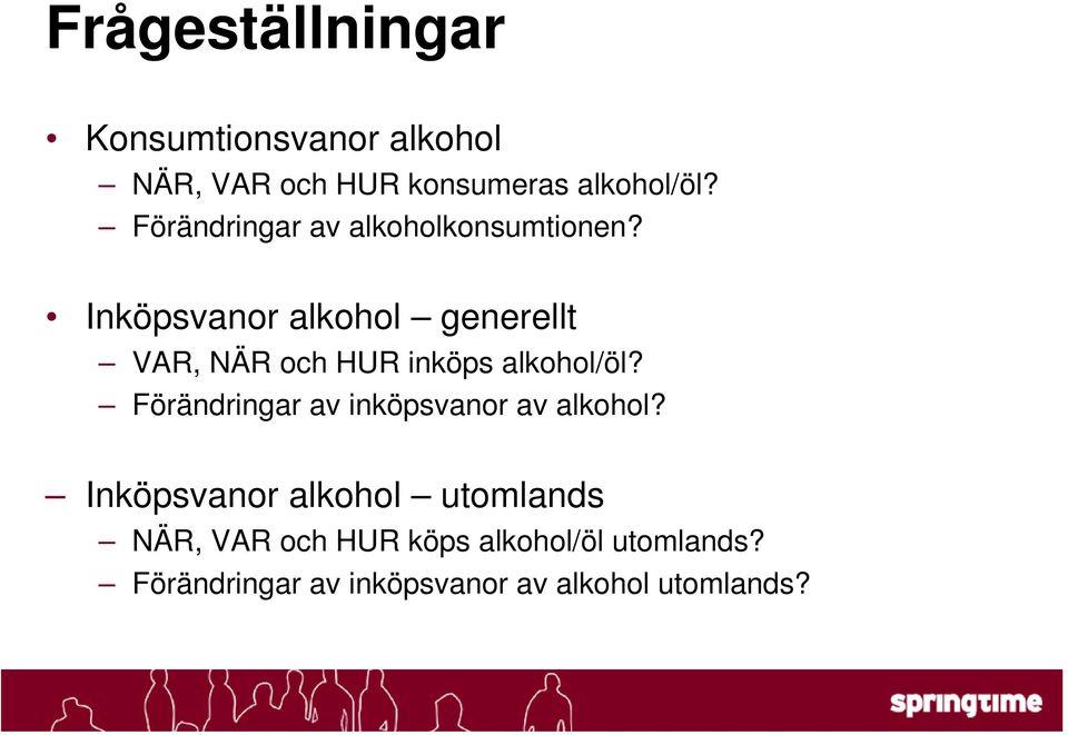 Inköpsvanor alkohol generellt VAR, NÄR och HUR inköps alkohol/öl?