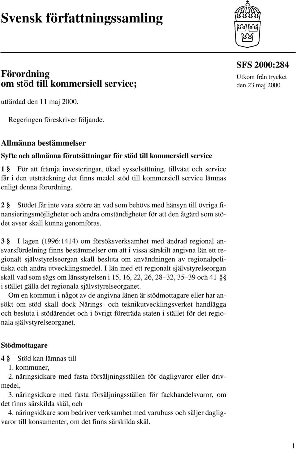 medel stöd till kommersiell service lämnas enligt denna förordning.