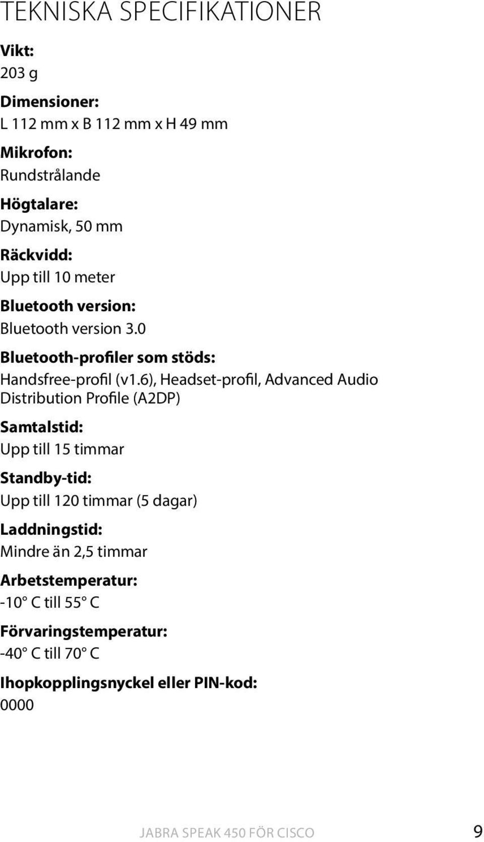 6), Headset-profil, Advanced Audio Distribution Profile (A2DP) Samtalstid: Upp till 15 timmar Standby-tid: Upp till 120 timmar (5