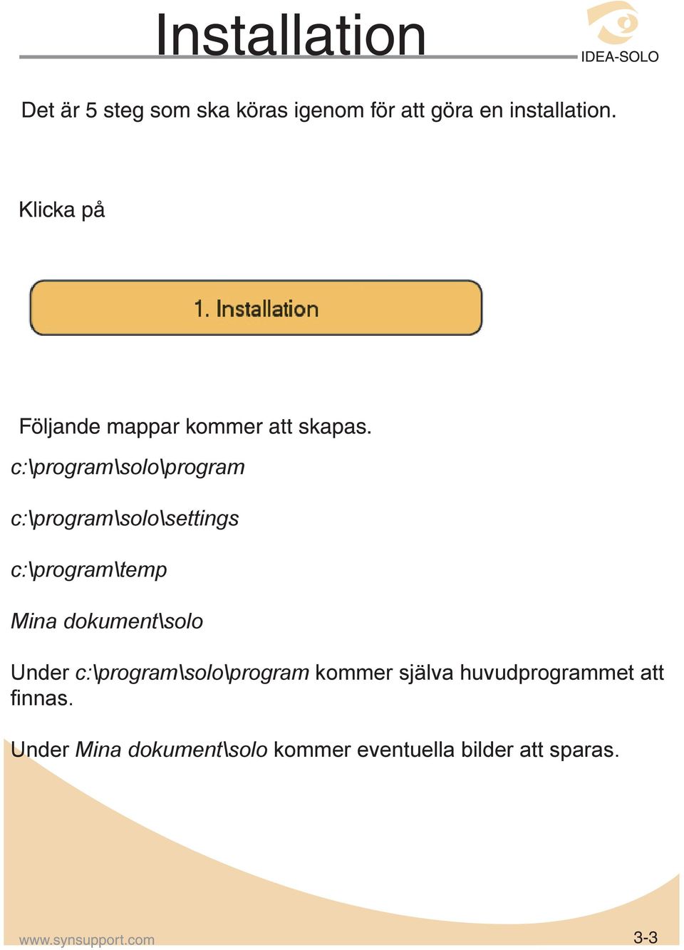 c:\program\solo\program kommer själva huvudprogrammet