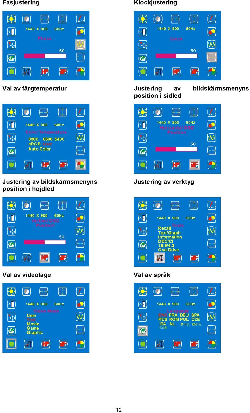 Justering av bildskärmsmenyns position i höjdled