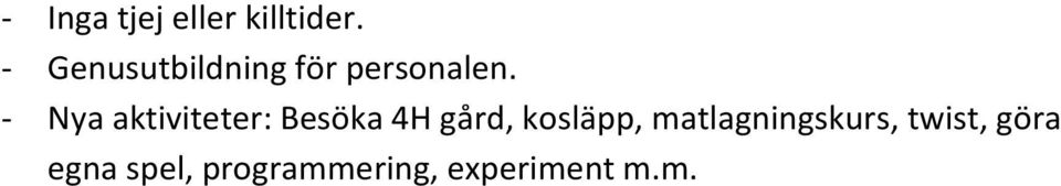 - Nya aktiviteter: Besöka 4H gård, kosläpp,