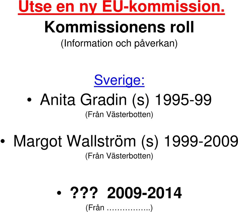 Sverige: Anita Gradin (s) 1995-99 (Från