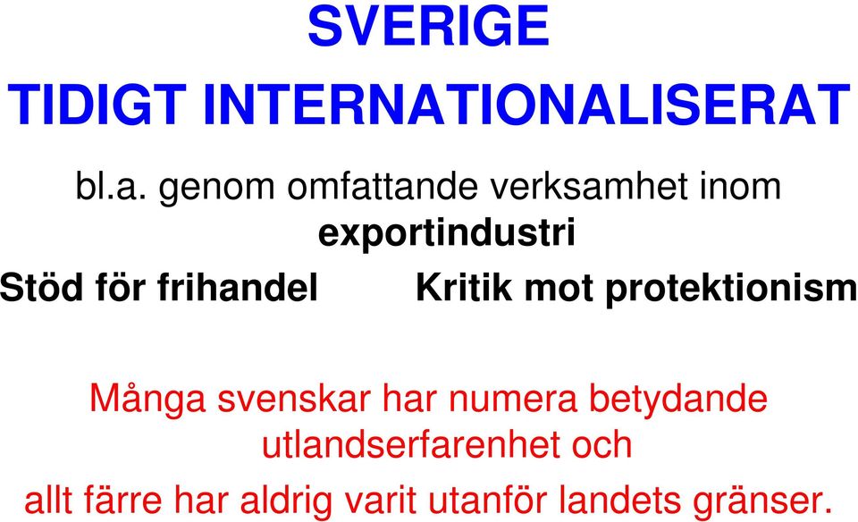 frihandel Kritik mot protektionism Många svenskar har numera