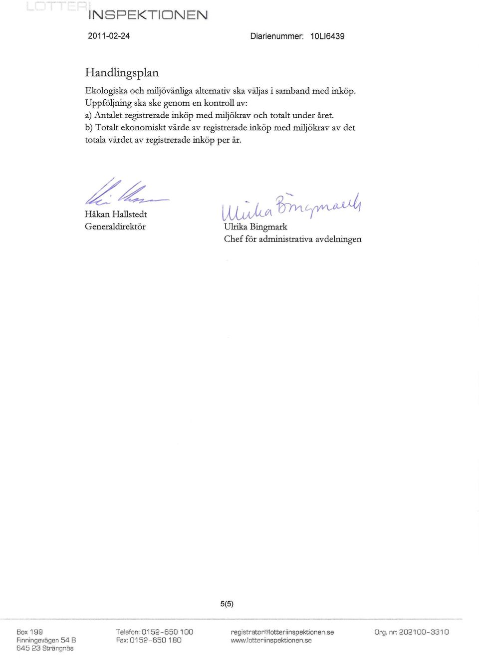b) Totalt ekonomiskt värde av registrerade inköp med miljökrav av det totala värdet av registrerade inköp per år.