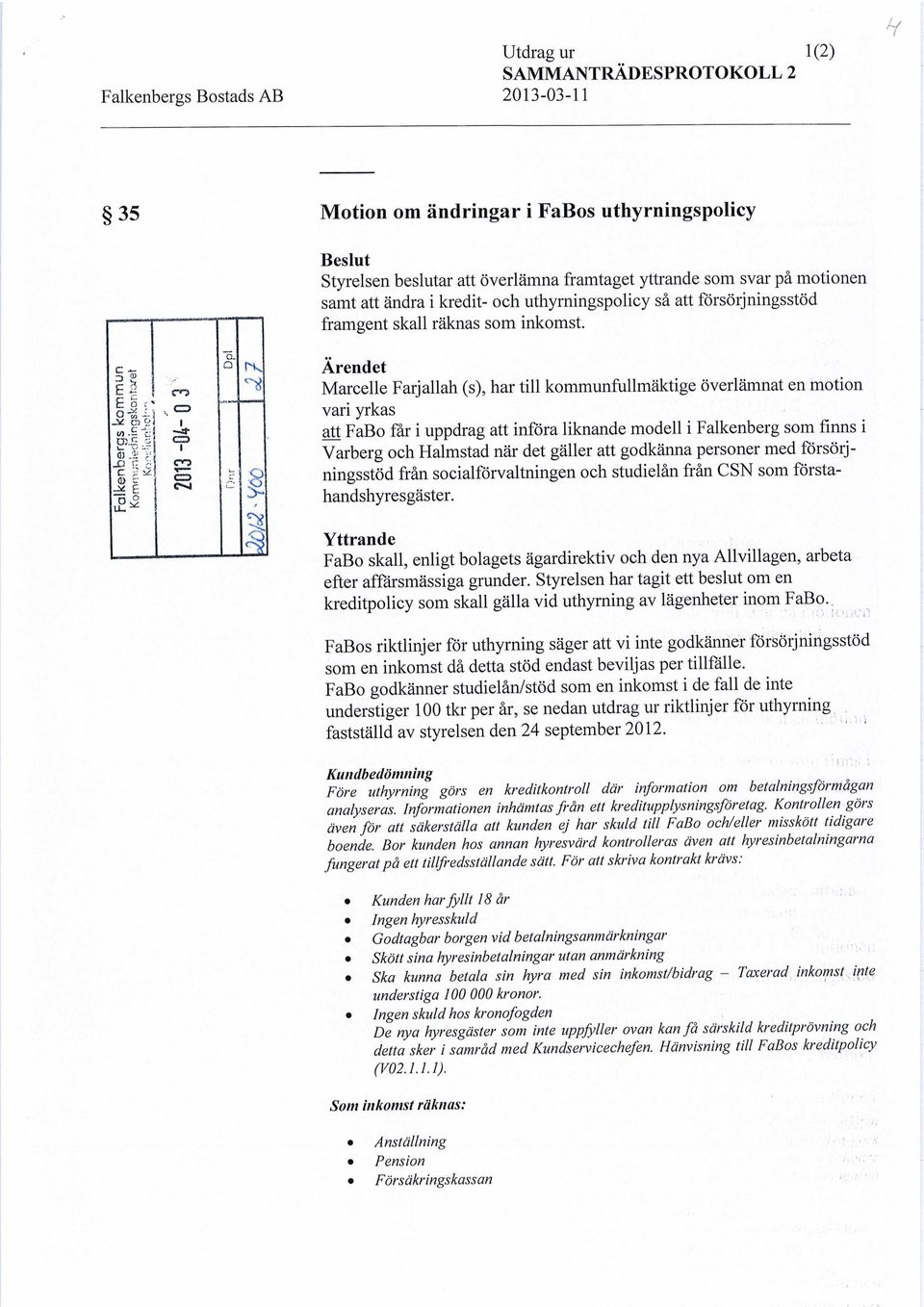 <D t: ^ n LE* ro, CD CD CO CD C-4 rv 3 Ärendet Marcelle Farjallah (s), har tll kommunfullmäktge överlämnat en moton var yrkas att FaBo får uppdrag att nföra lknande modell Falkenberg som fnns Varberg