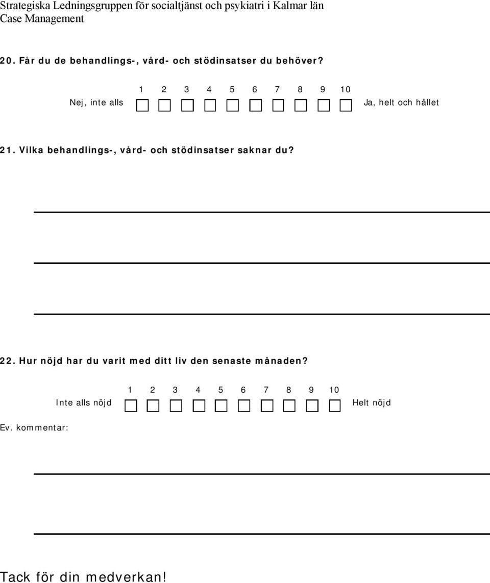 Vilka behandlings-, vård- och stödinsatser saknar du? 22.