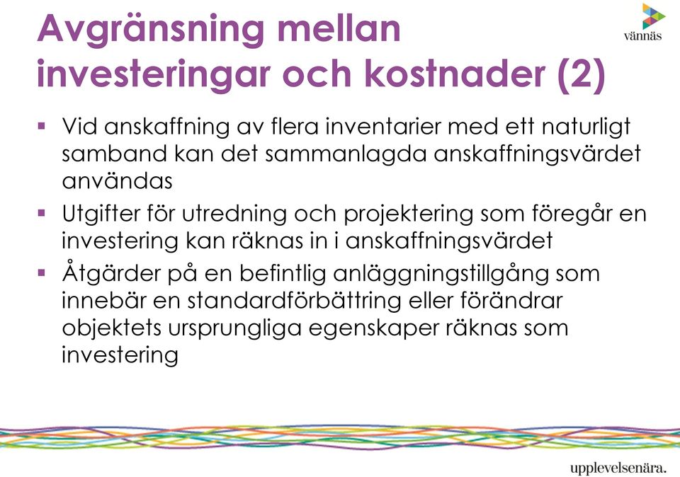 projektering som föregår en investering kan räknas in i anskaffningsvärdet Åtgärder på en befintlig