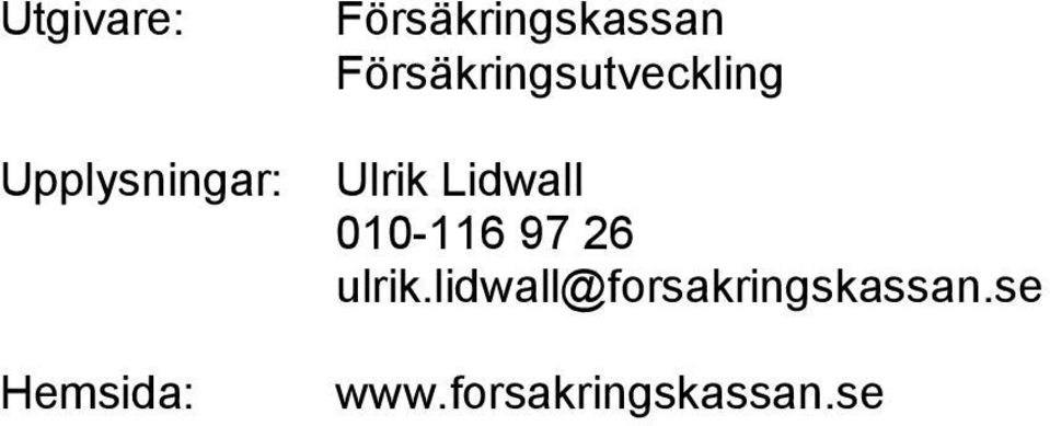 Ulrik Lidwall 010-116 97 26 ulrik.