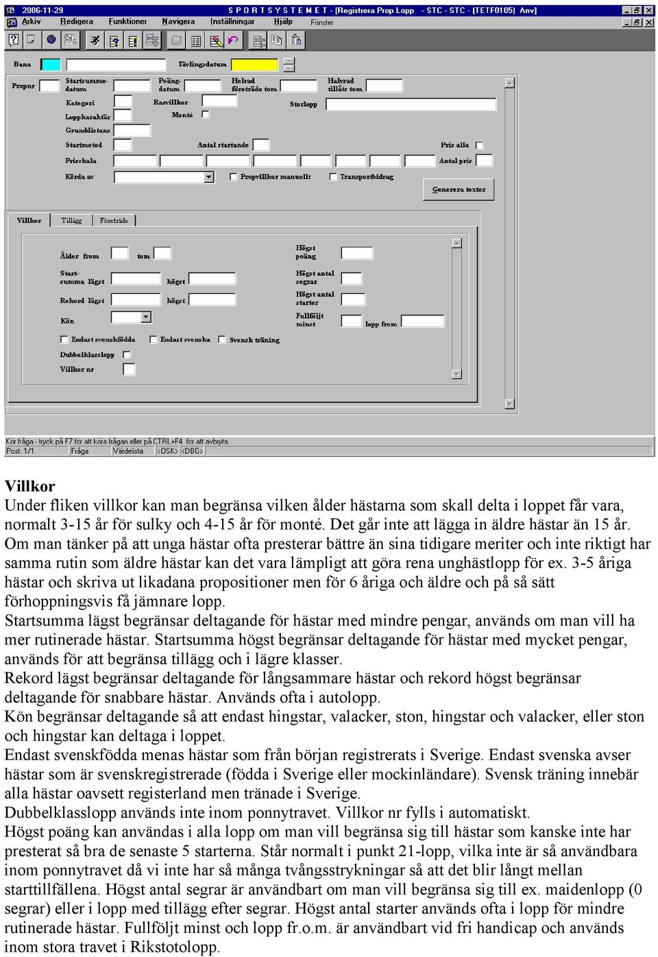 3-5 åriga hästar och skriva ut likadana propositioner men för 6 åriga och äldre och på så sätt förhoppningsvis få jämnare lopp.