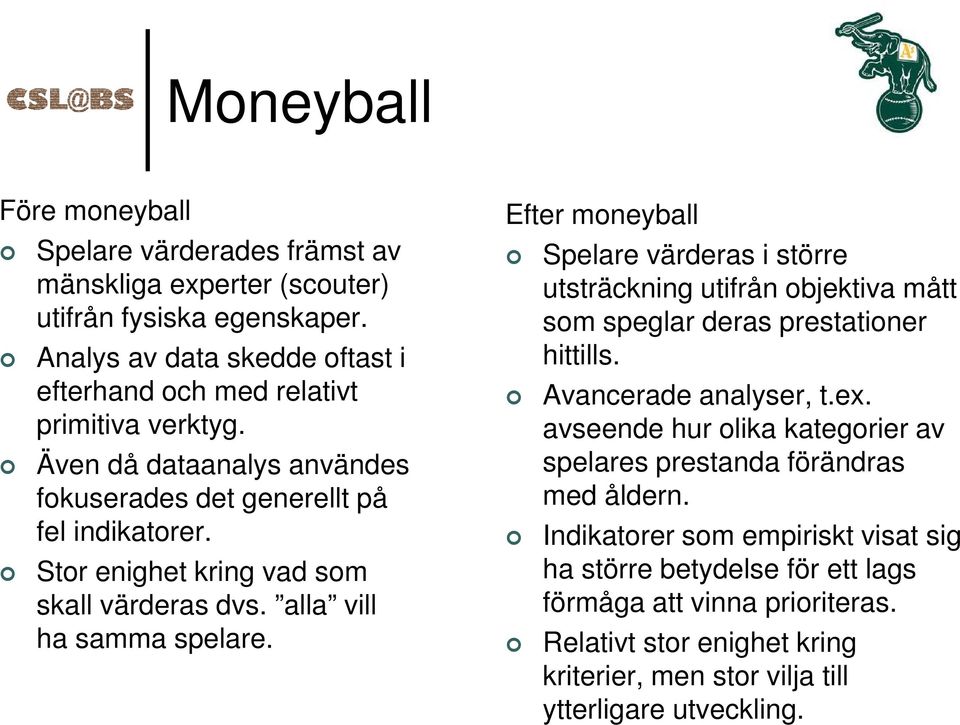 Stor enighet kring vad som skall värderas dvs. alla vill ha samma spelare.