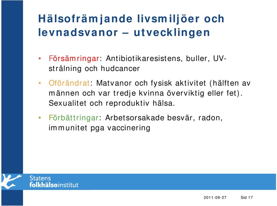 aktivitet (hälften av männen och var tredje kvinna överviktig eller fet).