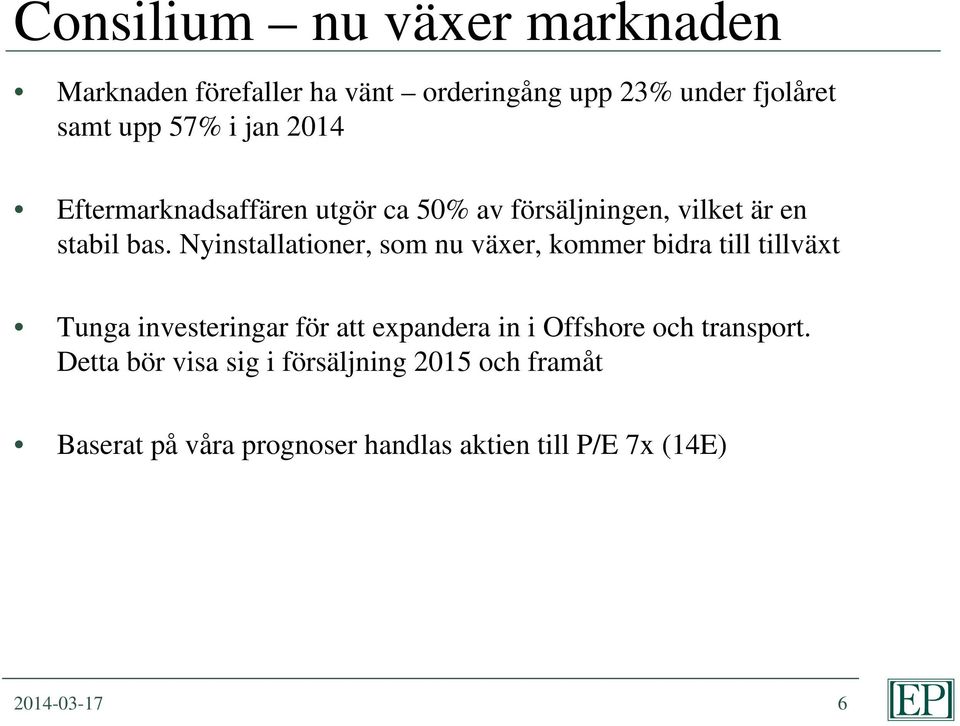 Nyinstallationer, som nu växer, kommer bidra till tillväxt Tunga investeringar för att expandera in i