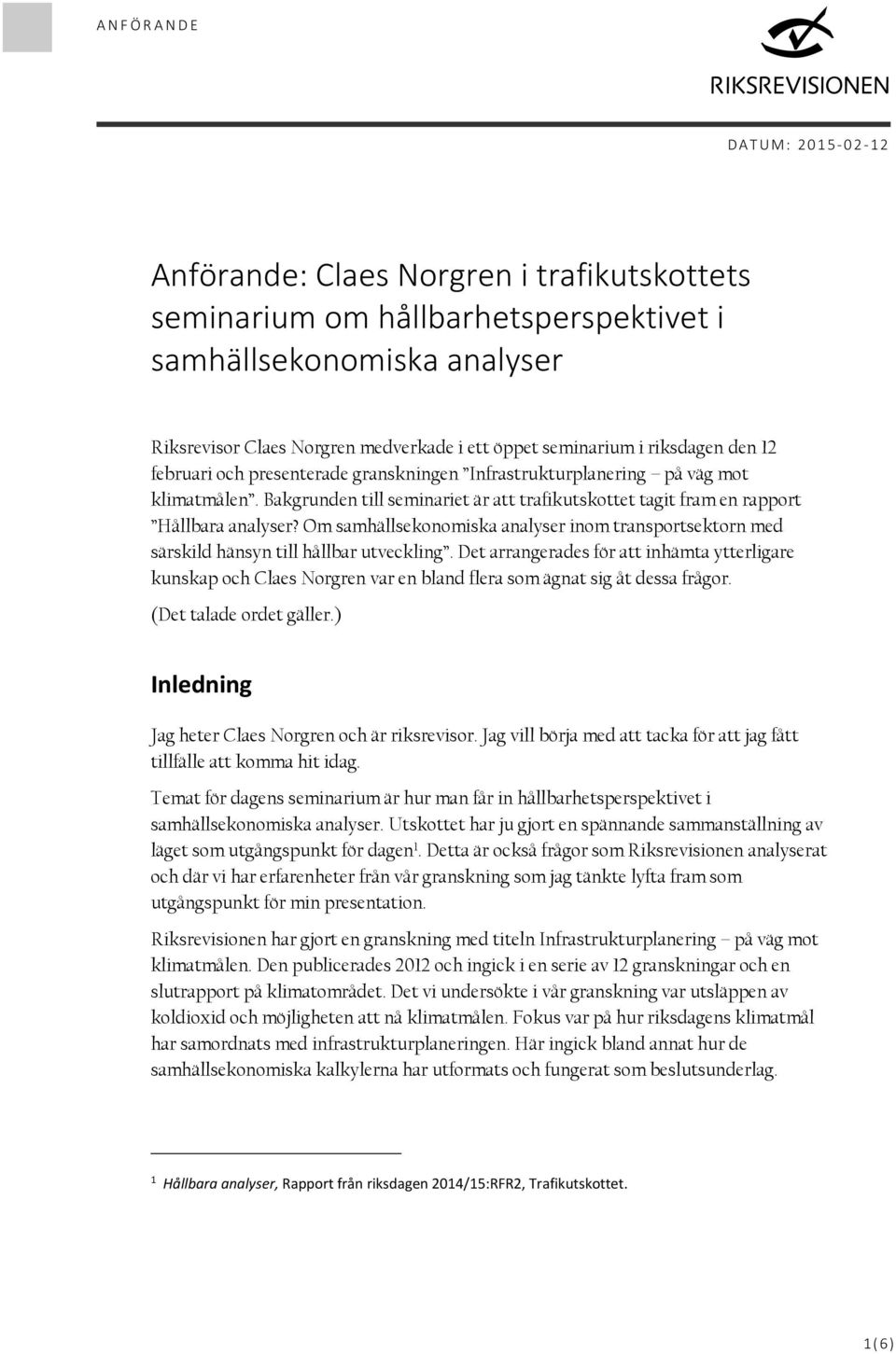 Om samhällsekonomiska analyser inom transportsektorn med särskild hänsyn till hållbar utveckling.