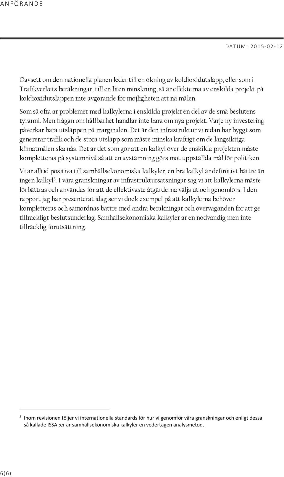 Varje ny investering påverkar bara utsläppen på marginalen.