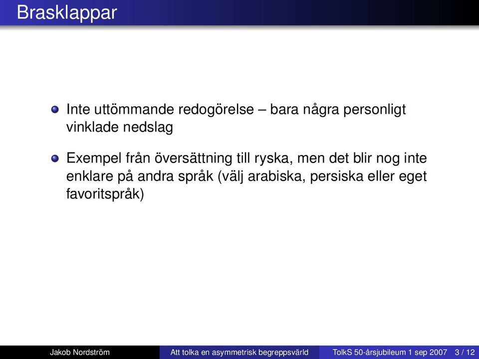 persiska eller eget favoritspråk) De flesta tolkuppdrag är inte såhär det går bra ibland