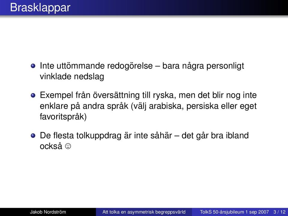 persiska eller eget favoritspråk) De flesta tolkuppdrag är inte såhär det går bra ibland