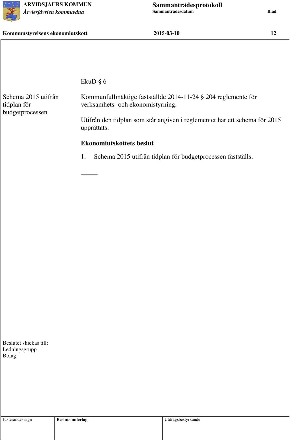 Utifrån den tidplan som står angiven i reglementet har ett schema för 2015 upprättats.