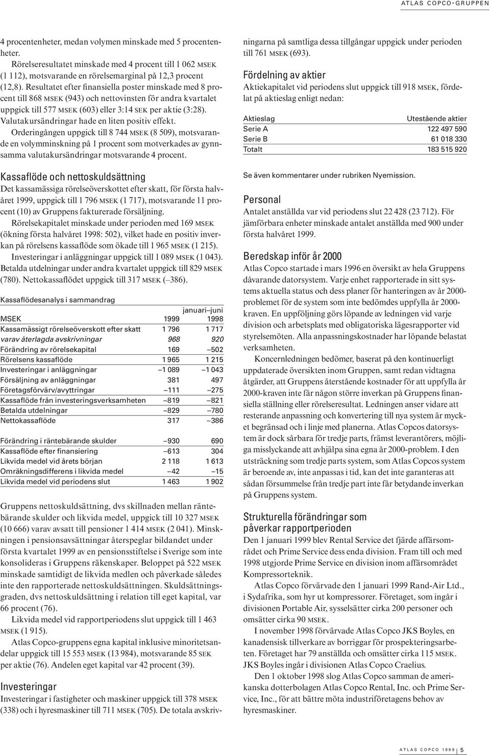 Valutakursändringar hade en liten positiv effekt.