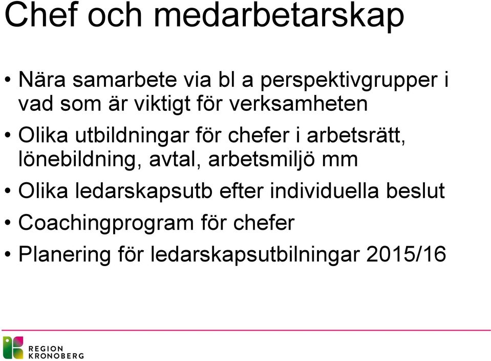 arbetsrätt, lönebildning, avtal, arbetsmiljö mm Olika ledarskapsutb efter