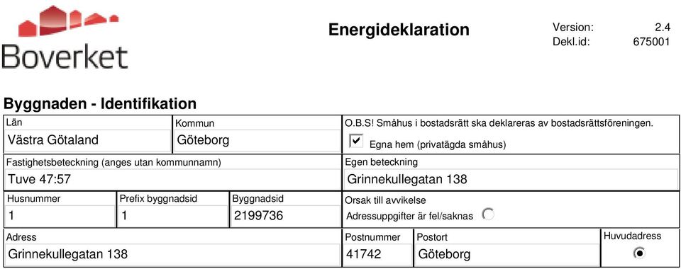 kommunnamn) O.B.S! Småhus i bostadsrätt ska deklareras av bostadsrättsföreningen.