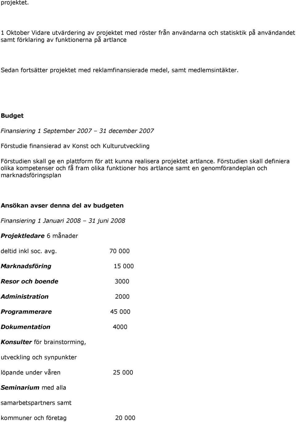 samt medlemsintäkter.