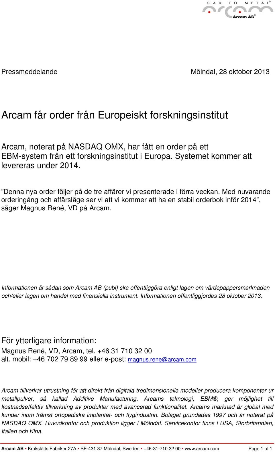 Denna nya order följer på de tre affärer vi presenterade i förra veckan.