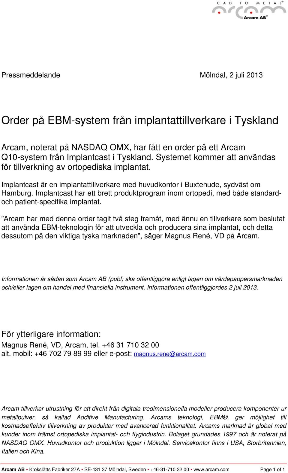 Implantcast har ett brett produktprogram inom ortopedi, med både standardoch patient-specifika implantat.