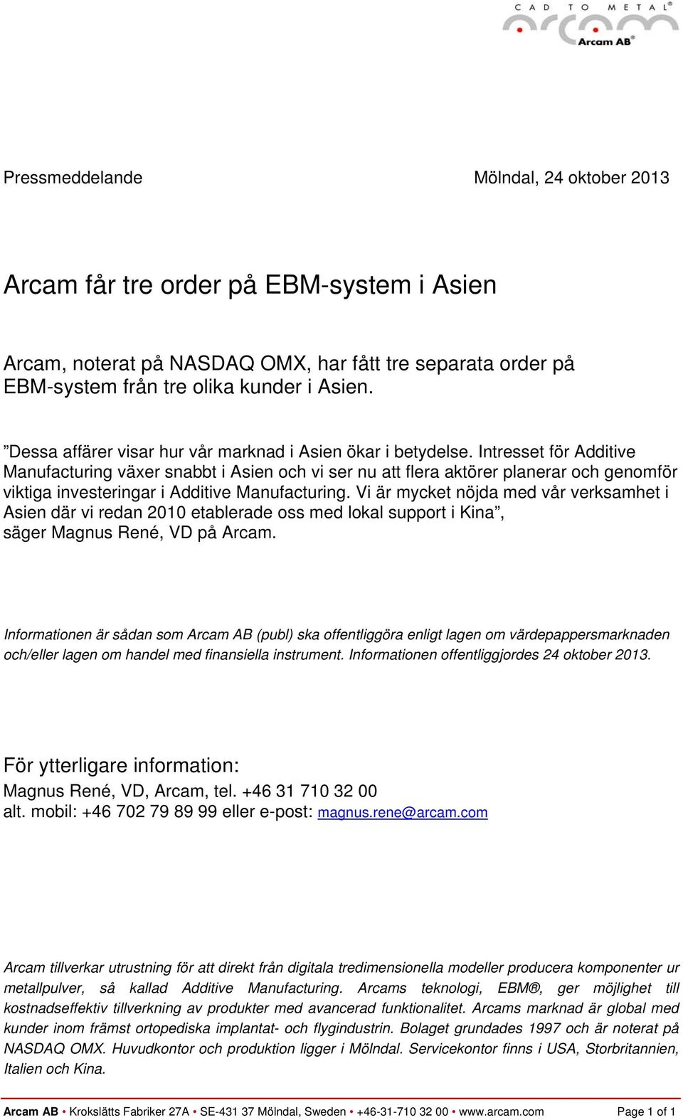 Intresset för Additive Manufacturing växer snabbt i Asien och vi ser nu att flera aktörer planerar och genomför viktiga investeringar i Additive Manufacturing.