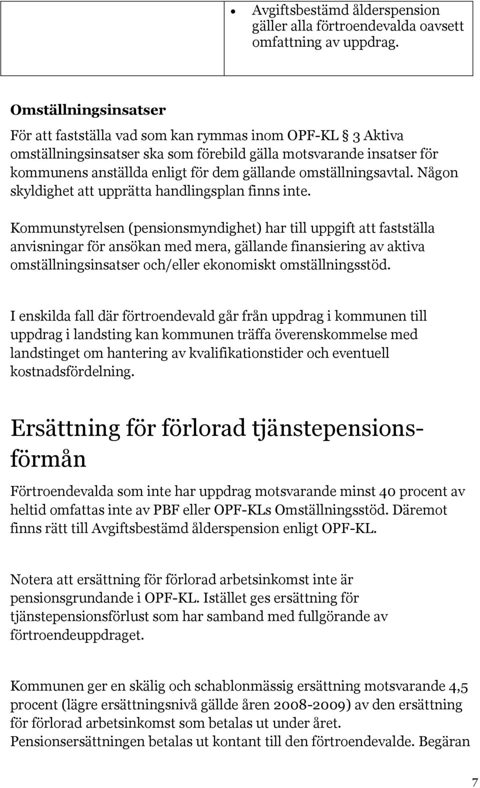 omställningsavtal. Någon skyldighet att upprätta handlingsplan finns inte.