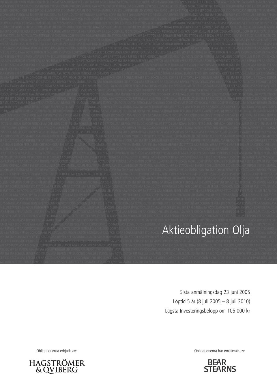 CHEVRON CORP ENI SPA SCHLUMBERGER LTD STATOIL ASA REPSOL YPF SA STATOIL ASA SCHLUMBERGER LTD STATOIL ASA REPSOL YPF SA STATOIL ASA ENI SPA SCHLUMBERGER LTD STATOIL ASA REPSOL YPF SA STATOIL A