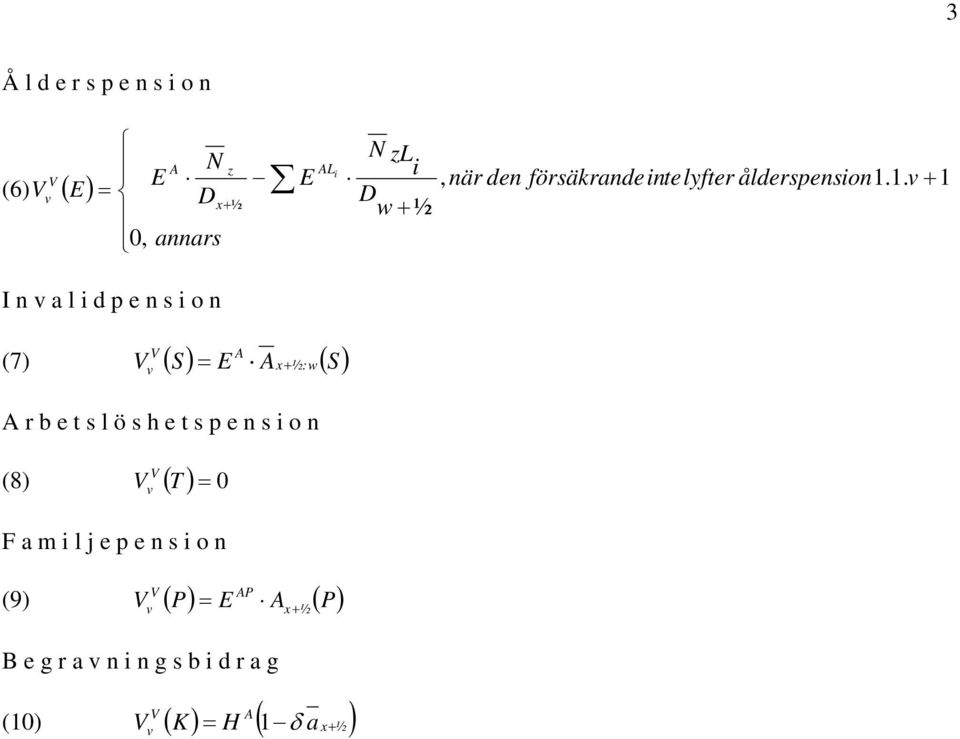 1. v + 1 I n v l i d p e n s i o n V (7) V ( S) = E x ½: w( S) v + r e t s l ö s h e t s p