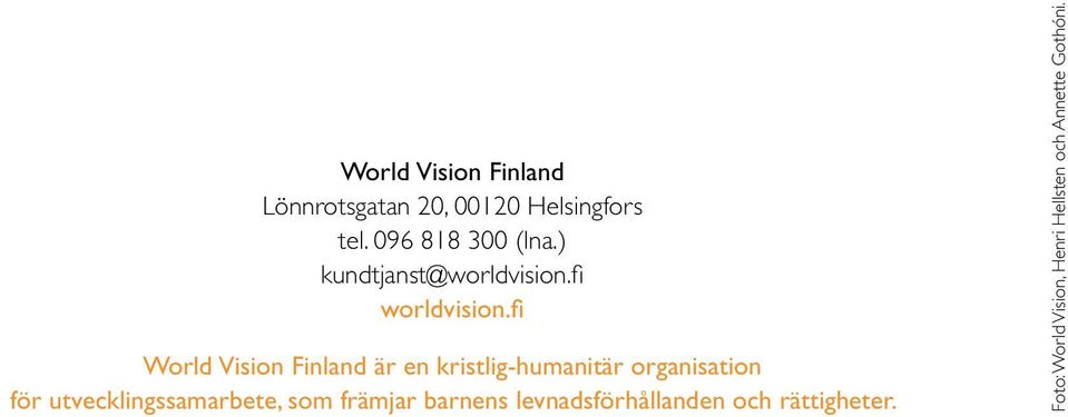 fi World Vision Finland är en kristlig-humanitär organisation för