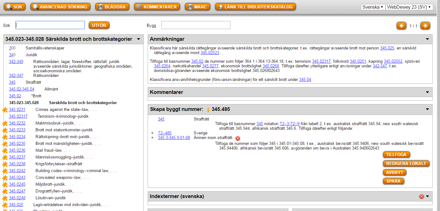 Nu finns det ett nummer för Straffrätt Sverige. För att gå vidare behöver du själv leta upp rätt område inom straffrätten. Det finns under 345.3-345:9:01-08.