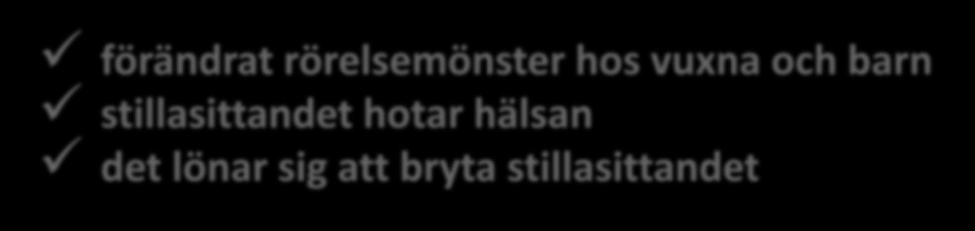 stillasittandet hotar