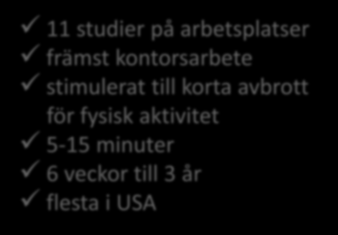 till korta avbrott för fysisk aktivitet 5-15 minuter 6 veckor