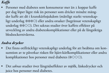 Diabetes - fisk Diabetes - övriga kostfaktorer Komponent Komponenter i dagens kost vid diabetes Lågt innehåll av mättat fett Relativt högt innehåll av omättade fetter Vetenskapligt underlag + (+++