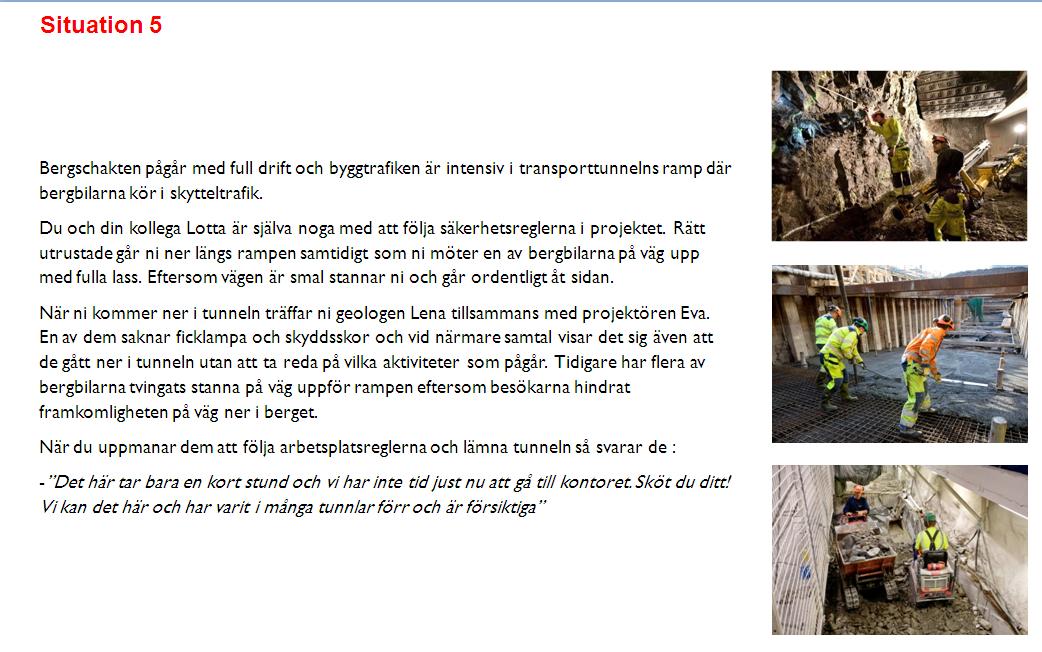 Samverkansvärderingar Sprida och utbilda i projektets gemensamma värderingar, fokus på Bemötande tredje man Förståelse för varandras roller