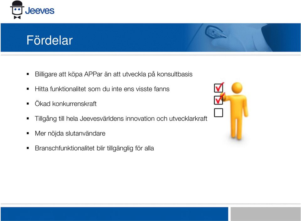 konkurrenskraft Tillgång till hela Jeevesvärldens innovation och