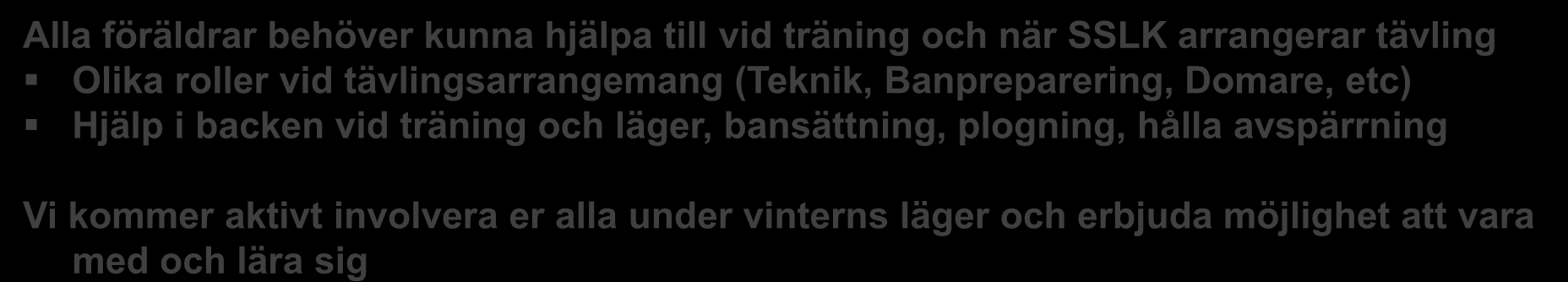 Grundläggande regler och värderingar För föräldrar gäller att Aktivt hjälpa sin son/dotter att ta sig till träning, läger och tävling på utsatt tid med rätt utrustning Ställa upp så gott jag kan när